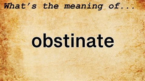 define obstinate|Obstinate Definition & Meaning .